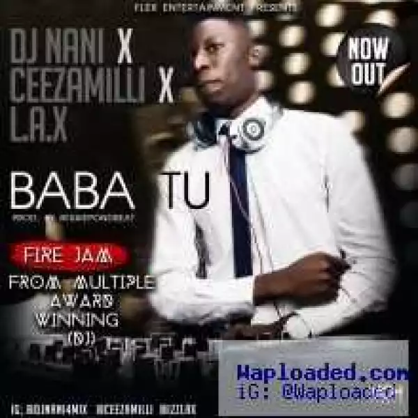 DJ Nani - Baba  Tu ft. Ceeza & L.A.X